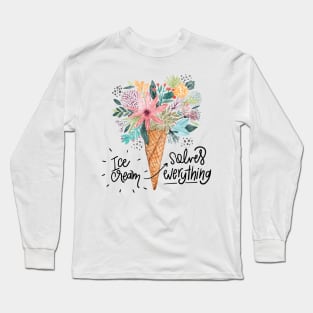 Ice Cream Solves Everything Long Sleeve T-Shirt